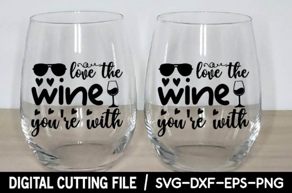 Love the Wine You're With SVG: Graphics for Crafts
