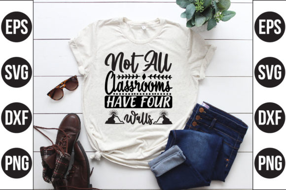 Not All Classrooms Have Four Walls: Graphics & T-Shirt Designs