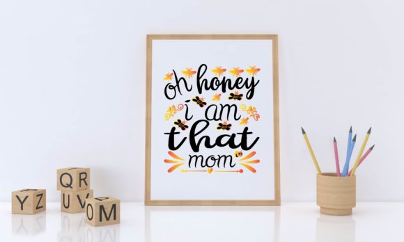 Oh Honey I Am That Mom SVG: Graphics for Crafts