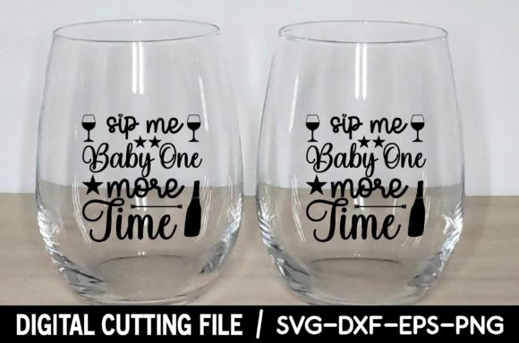 Sip Me Baby One More Time SVG for Graphics & Crafts