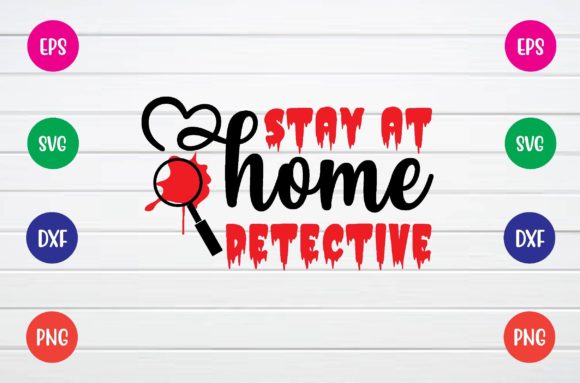 Stay at Home Detective Svg: Graphics for Crafts