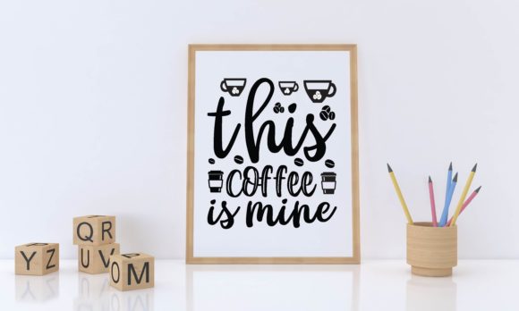 This Coffee is Mine Svg: Graphics for Crafts & Sales
