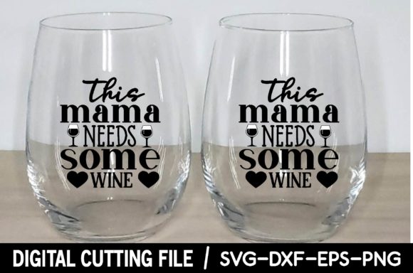 This Mama Needs Some Wine Svg for Crafts & Graphics