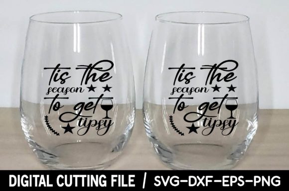 Tis the Season to Get Tipsy Svg: Graphics for Crafts