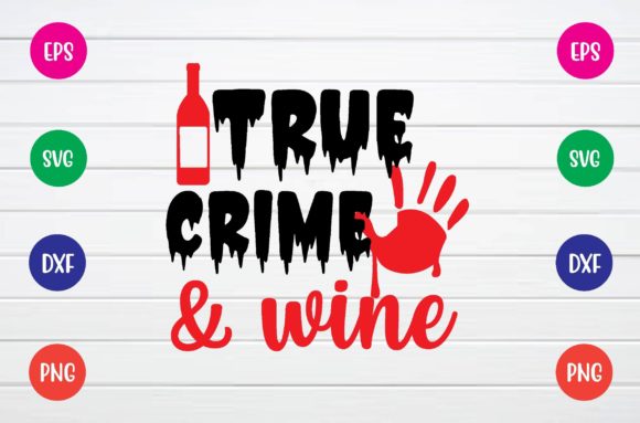 True Crime Wine Svg: Graphics and Crafts Review